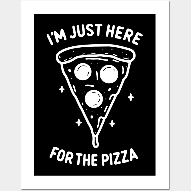 I'm Just Here for the Pizza Wall Art by Francois Ringuette